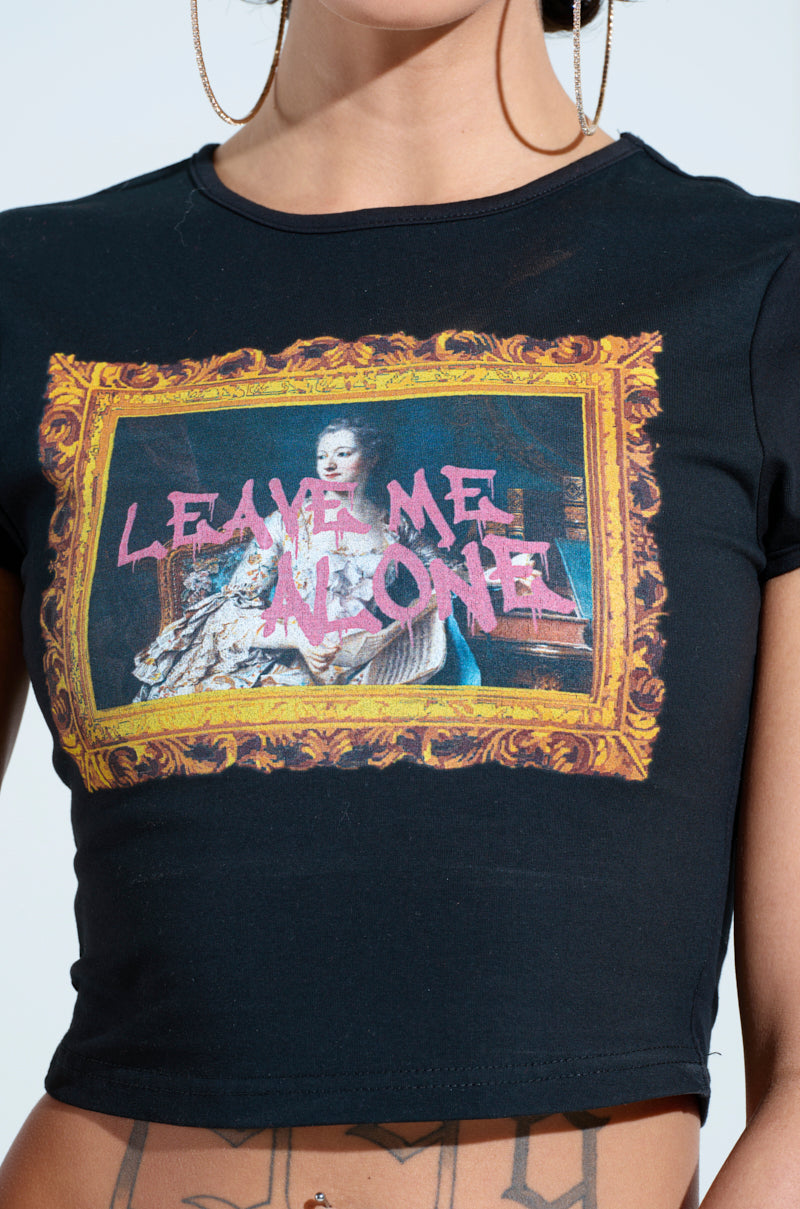 LEAVE ME ALONE BABY TEE